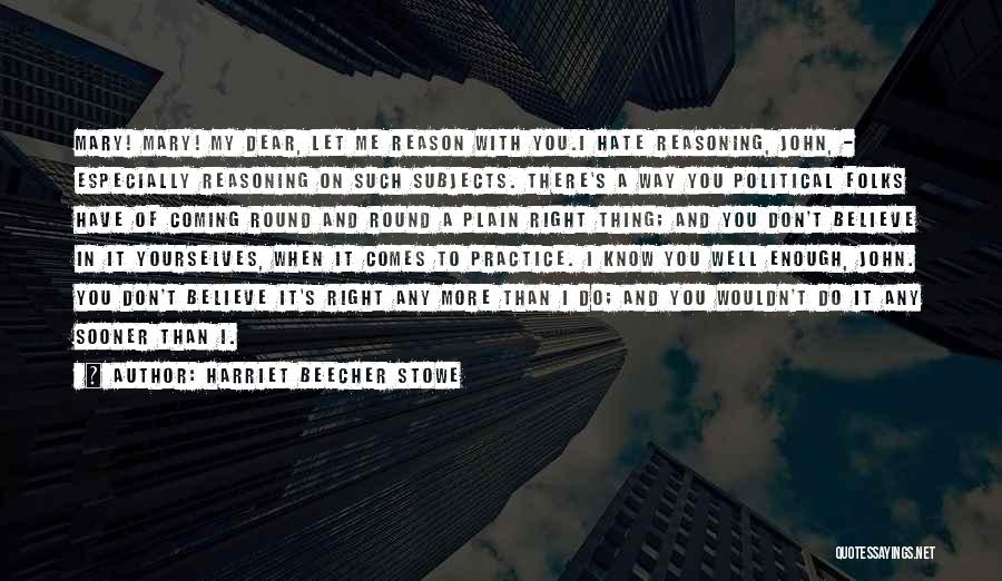 When You Know It's Enough Quotes By Harriet Beecher Stowe