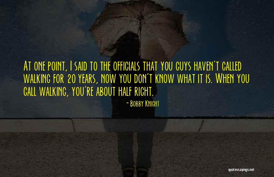 When You Know It's The Right Guy Quotes By Bobby Knight When You Know It's The Right Guy Quotes By Bobby Knight