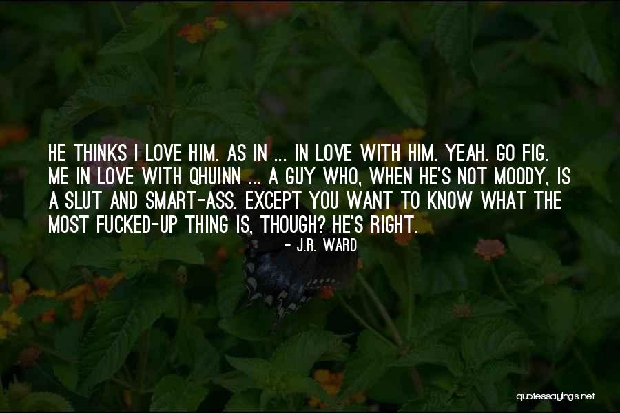 When You Know It's The Right Guy Quotes By J.R. Ward When You Know It's The Right Guy Quotes By J.R. Ward