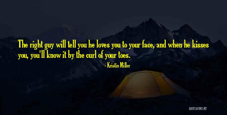 When You Know It's The Right Guy Quotes By Kristin Miller When You Know It's The Right Guy Quotes By Kristin Miller