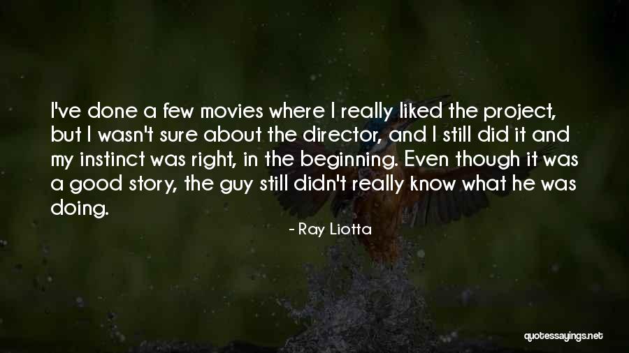 When You Know It's The Right Guy Quotes By Ray Liotta When You Know It's The Right Guy Quotes By Ray Liotta