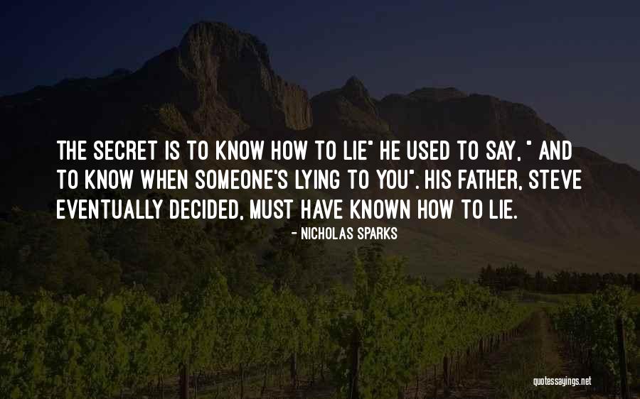 When You Know Someone Is Lying To You Quotes By Nicholas Sparks When You Know Someone Is Lying To You Quotes By Nicholas Sparks