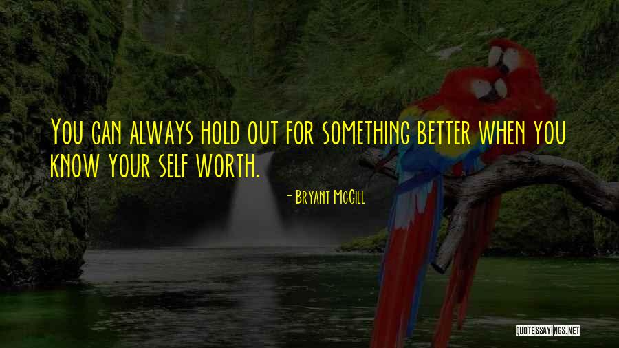 When You Know Your Worth Quotes By Bryant McGill When You Know Your Worth Quotes By Bryant McGill