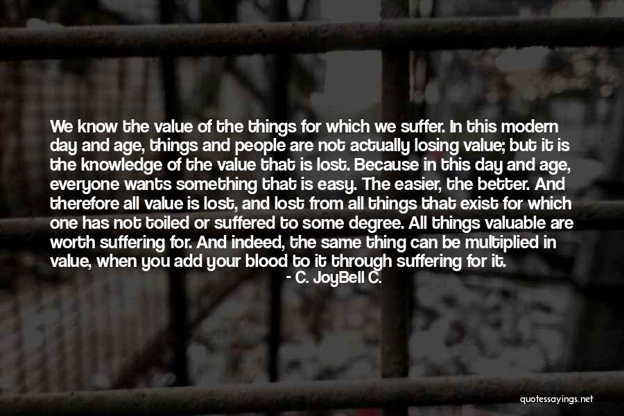 When You Know Your Worth Quotes By C. JoyBell C. When You Know Your Worth Quotes By C. JoyBell C.