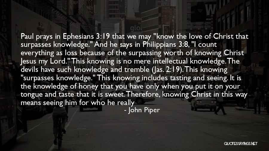 When You Know Your Worth Quotes By John Piper When You Know Your Worth Quotes By John Piper