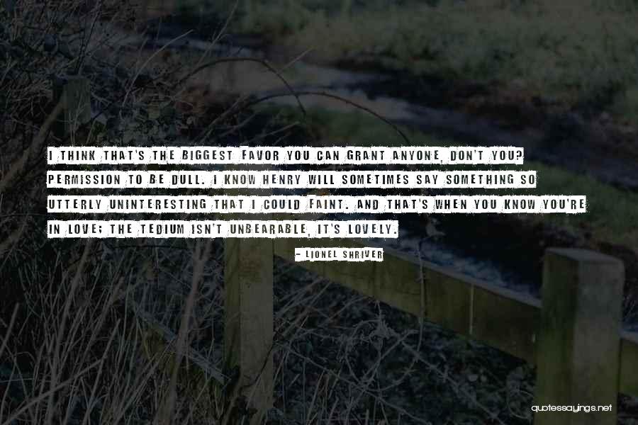 When You Know You're In Love Quotes By Lionel Shriver When You Know You're In Love Quotes By Lionel Shriver
