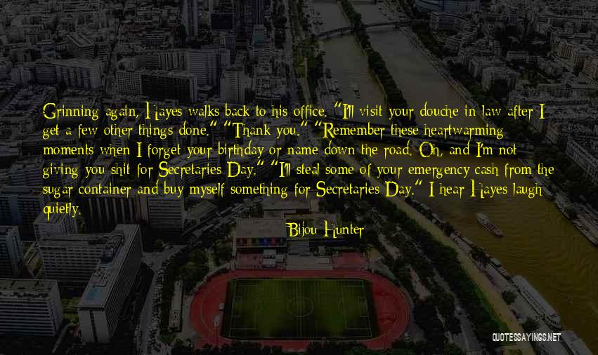 When You Laugh I Laugh Quotes By Bijou Hunter When You Laugh I Laugh Quotes By Bijou Hunter