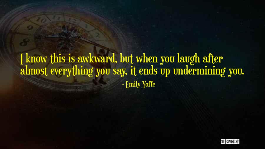 When You Laugh I Laugh Quotes By Emily Yoffe When You Laugh I Laugh Quotes By Emily Yoffe