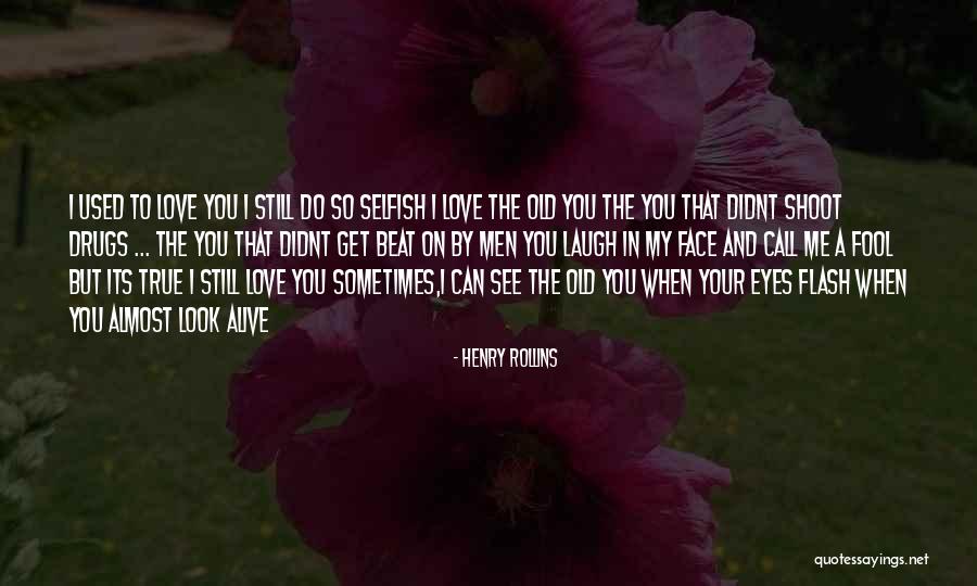 When You Laugh I Laugh Quotes By Henry Rollins When You Laugh I Laugh Quotes By Henry Rollins