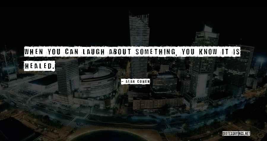 When You Laugh Quotes By Alan Cohen When You Laugh Quotes By Alan Cohen
