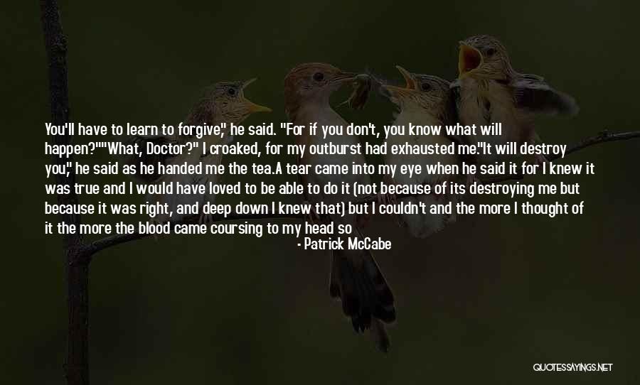When You Learn To Forgive Quotes By Patrick McCabe When You Learn To Forgive Quotes By Patrick McCabe