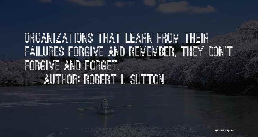 When You Learn To Forgive Quotes By Robert I. Sutton