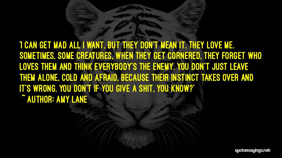 When You Leave Me Alone Quotes By Amy Lane