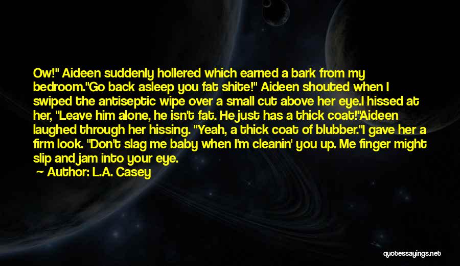 When You Leave Me Alone Quotes By L.A. Casey