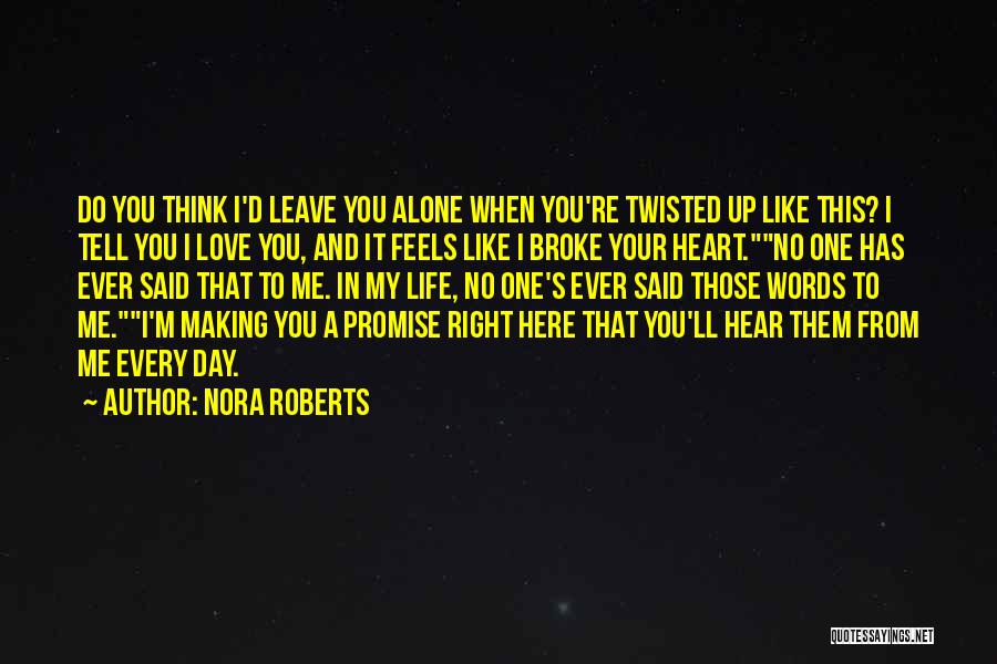 When You Leave Me Alone Quotes By Nora Roberts