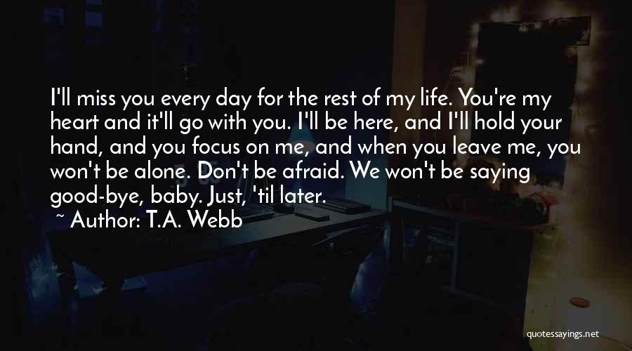 When You Leave Me Alone Quotes By T.A. Webb