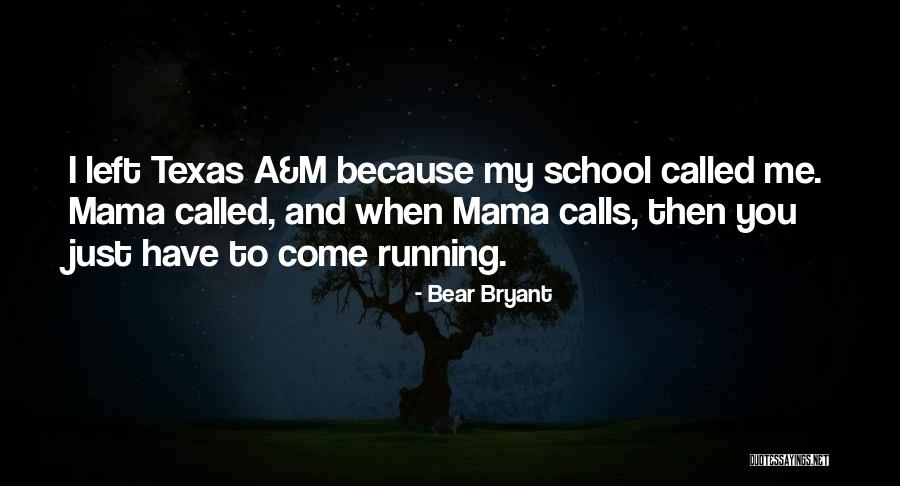 When You Left Me Quotes By Bear Bryant When You Left Me Quotes By Bear Bryant