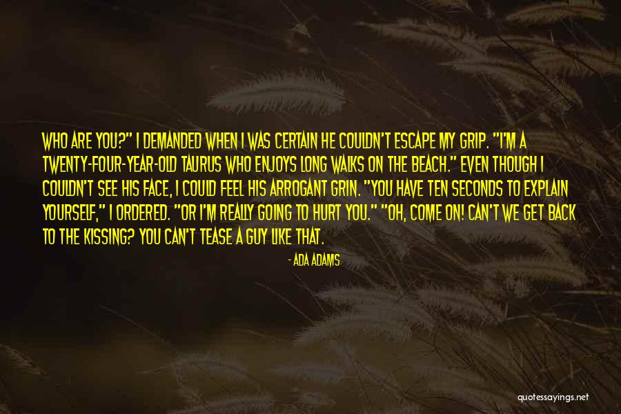 When You Like A Guy Quotes By Ada Adams When You Like A Guy Quotes By Ada Adams