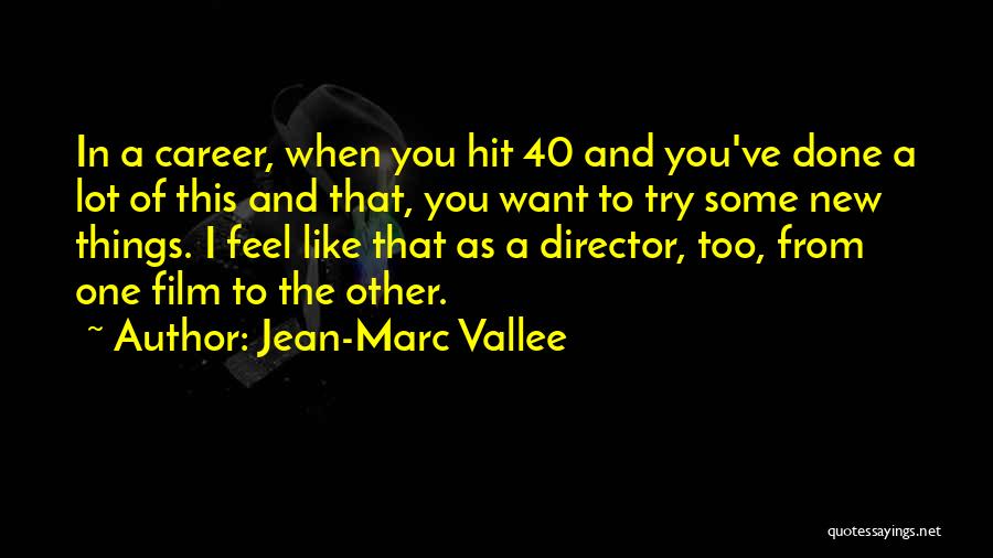 When You Like Some Quotes By Jean-Marc Vallee