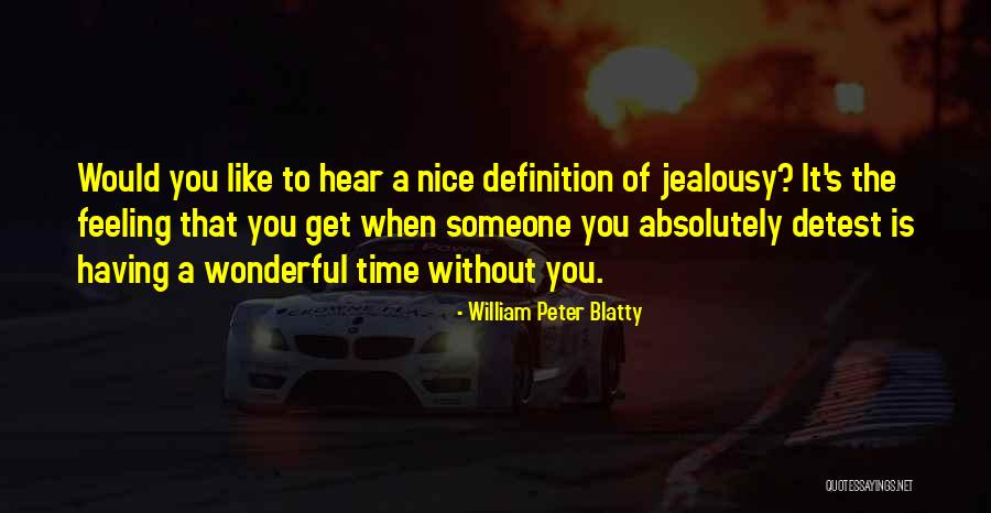 When You Like Someone Quotes By William Peter Blatty When You Like Someone Quotes By William Peter Blatty