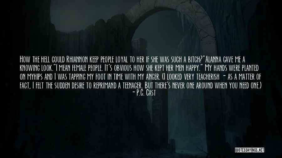 When You Look Around Quotes By P.C. Cast When You Look Around Quotes By P.C. Cast