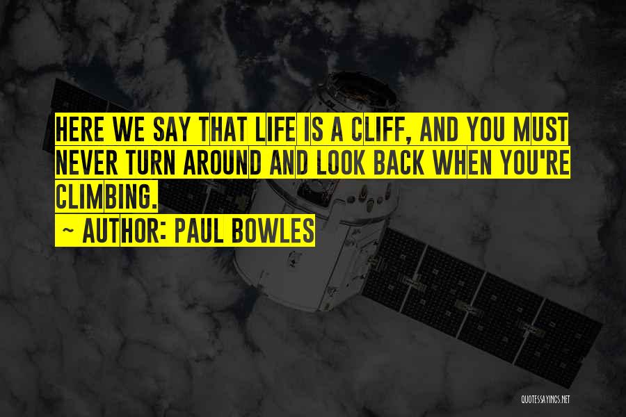 When You Look Around Quotes By Paul Bowles