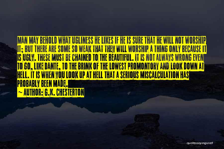 When You Look Down Quotes By G.K. Chesterton