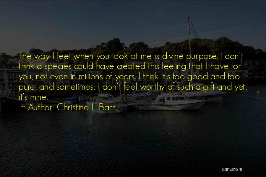 When You Look Good Quotes By Christina L. Barr