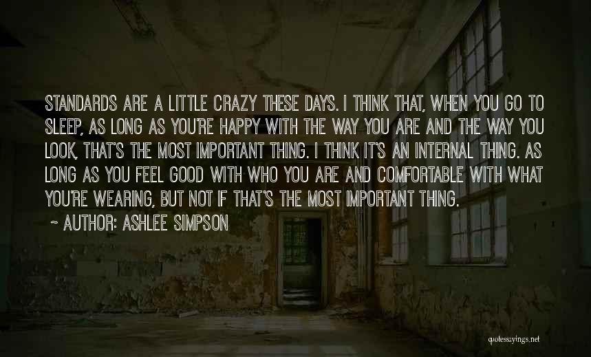 When You Look Good You Feel Good Quotes By Ashlee Simpson