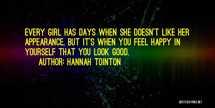 When You Look Good You Feel Good Quotes By Hannah Tointon