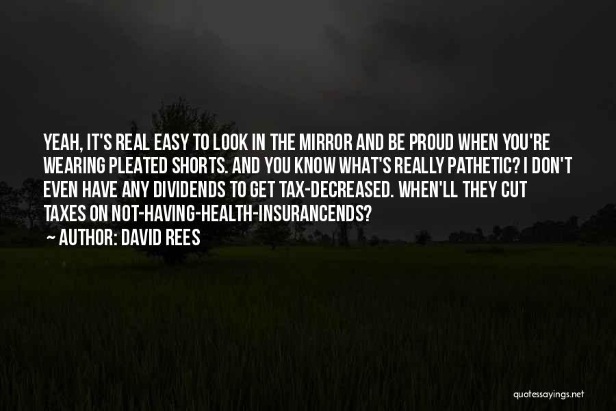 When You Look In The Mirror Quotes By David Rees