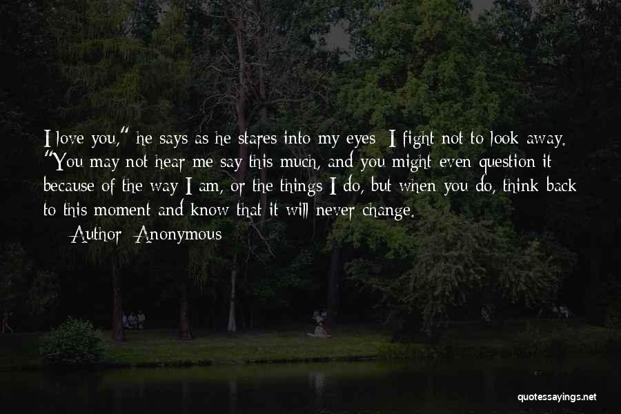 When You Look Into My Eyes Quotes By Anonymous