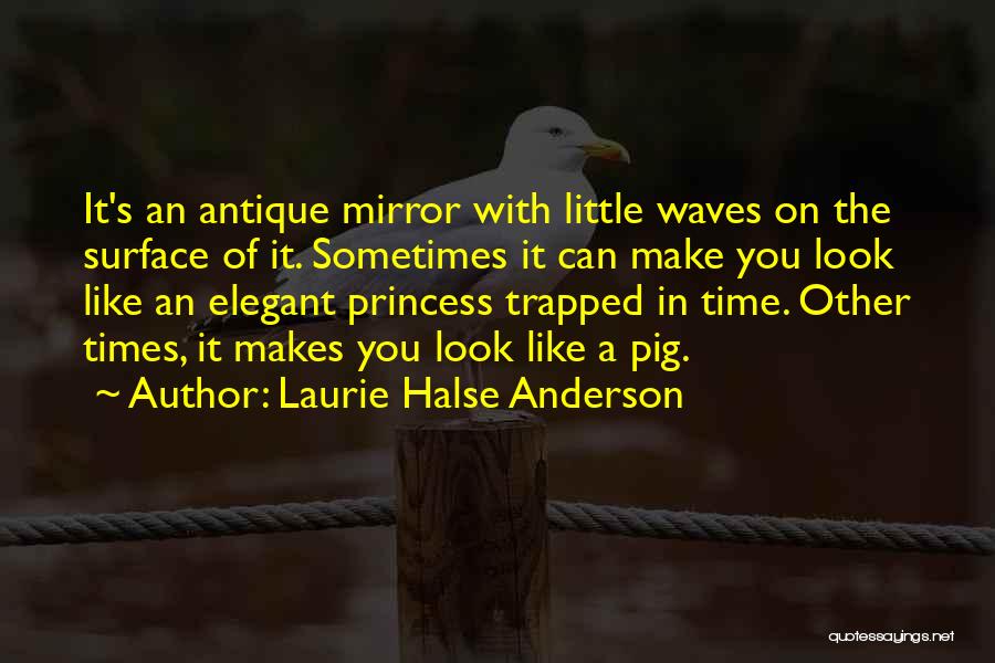 When You Look Into The Mirror Quotes By Laurie Halse Anderson