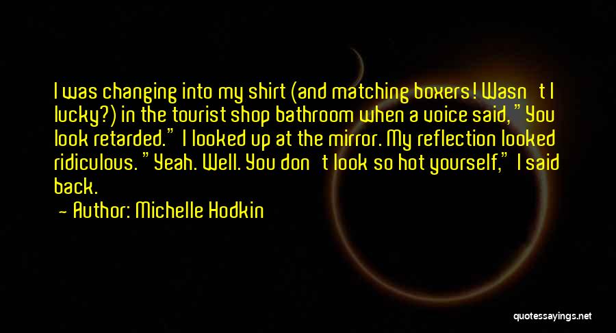 When You Look Into The Mirror Quotes By Michelle Hodkin