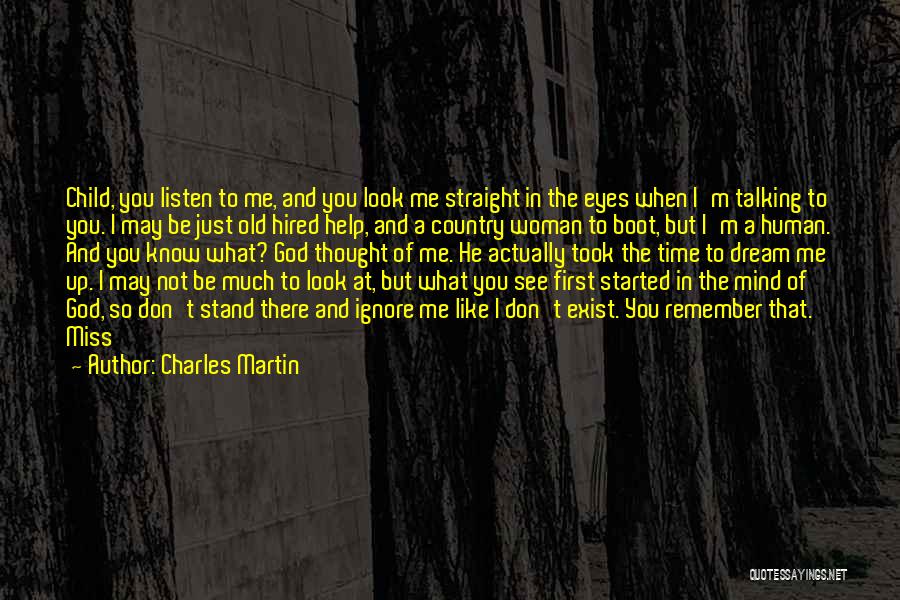 When You Look Me In The Eyes Quotes By Charles Martin