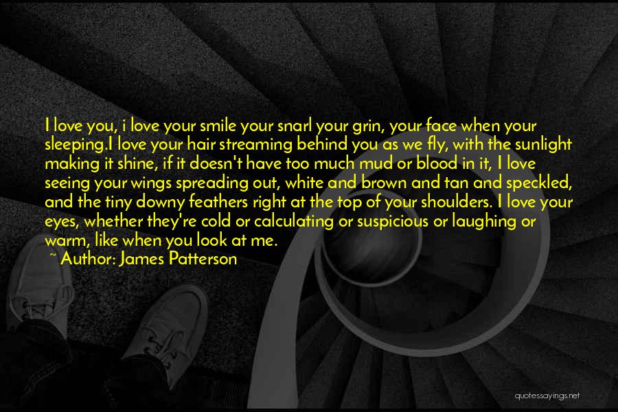 When You Look Me In The Eyes Quotes By James Patterson