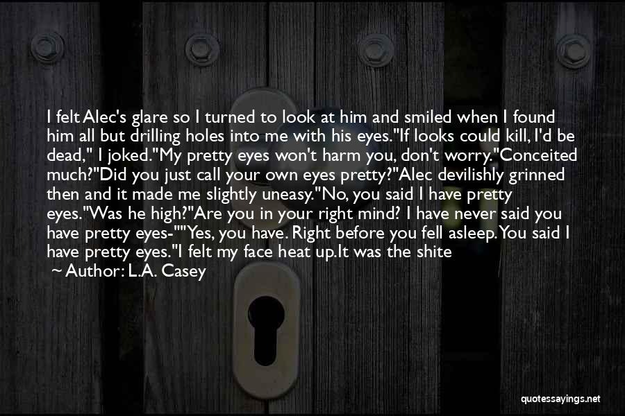 When You Look Me In The Eyes Quotes By L.A. Casey