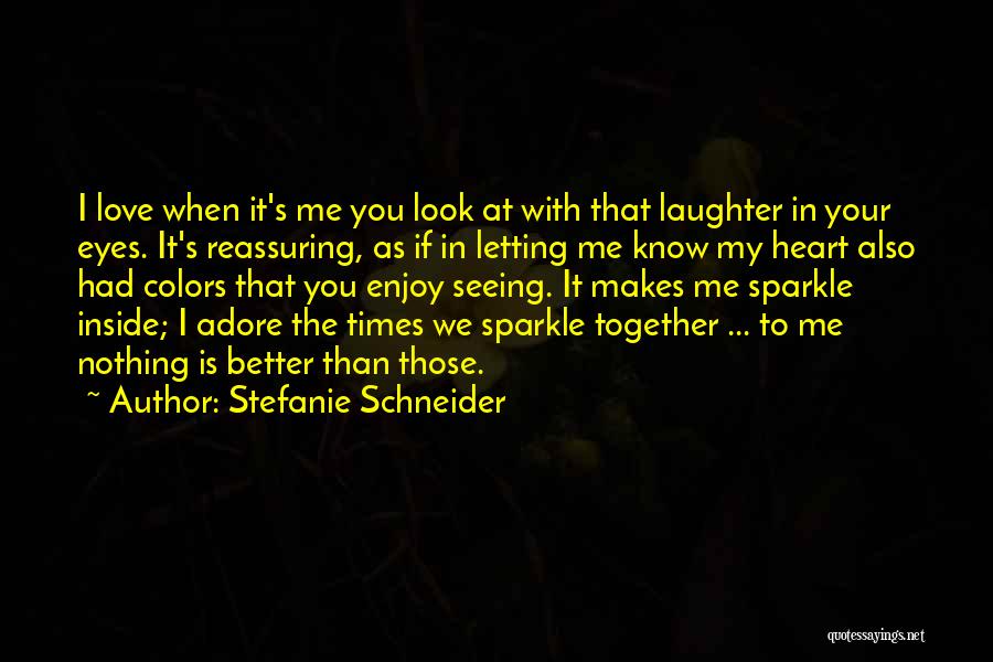 When You Look Me In The Eyes Quotes By Stefanie Schneider