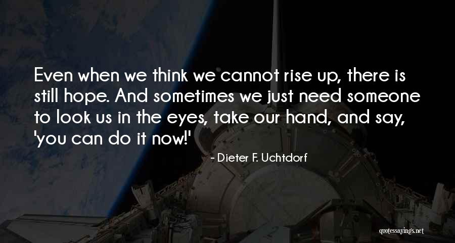 When You Look Up To Someone Quotes By Dieter F. Uchtdorf