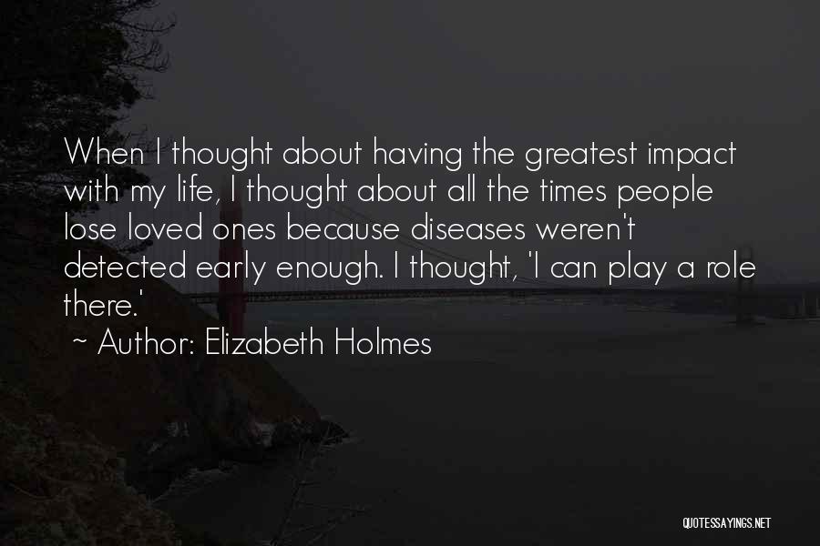 When You Lose A Loved One Quotes By Elizabeth Holmes