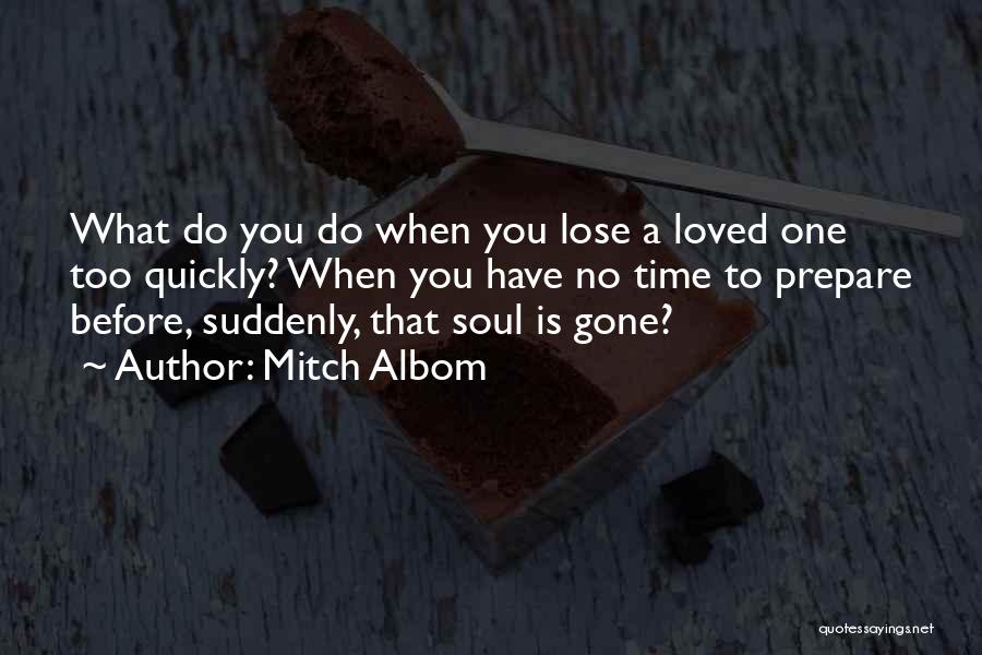 When You Lose A Loved One Quotes By Mitch Albom
