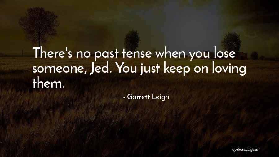 When You Lose Someone Quotes By Garrett Leigh When You Lose Someone Quotes By Garrett Leigh