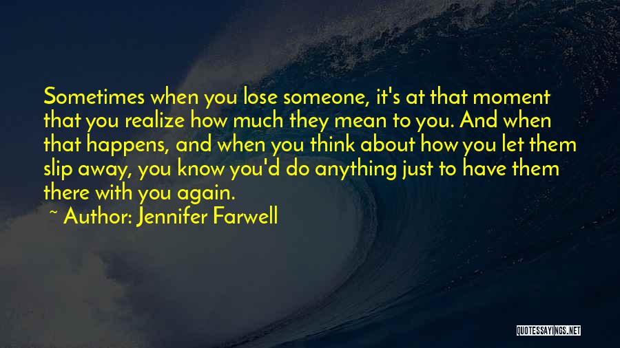 When You Lose Someone Quotes By Jennifer Farwell