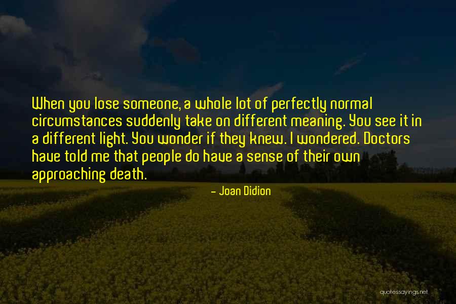 When You Lose Someone Quotes By Joan Didion