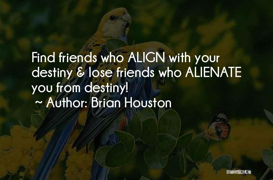 When You Lose Your Friends Quotes By Brian Houston