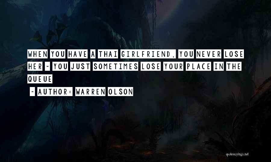 When You Lose Your Girlfriend Quotes By Warren Olson When You Lose Your Girlfriend Quotes By Warren Olson