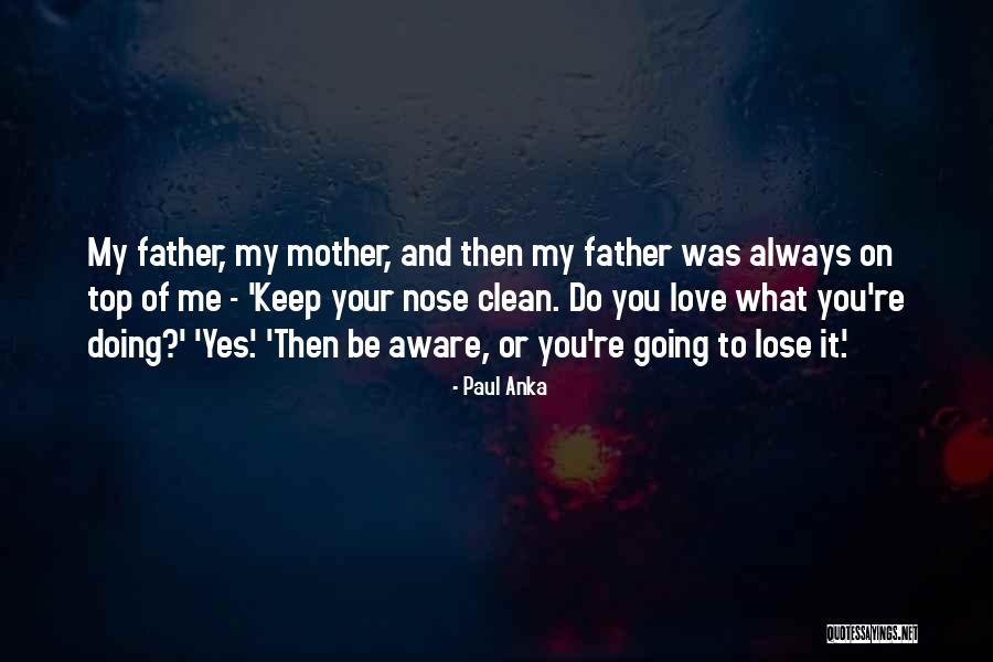 When You Lose Your Mother Quotes By Paul Anka When You Lose Your Mother Quotes By Paul Anka