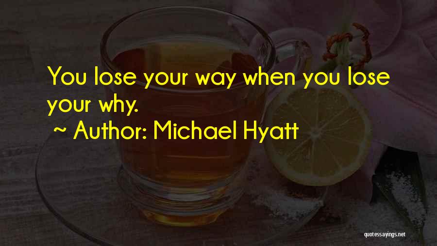 When You Lose Your Way Quotes By Michael Hyatt