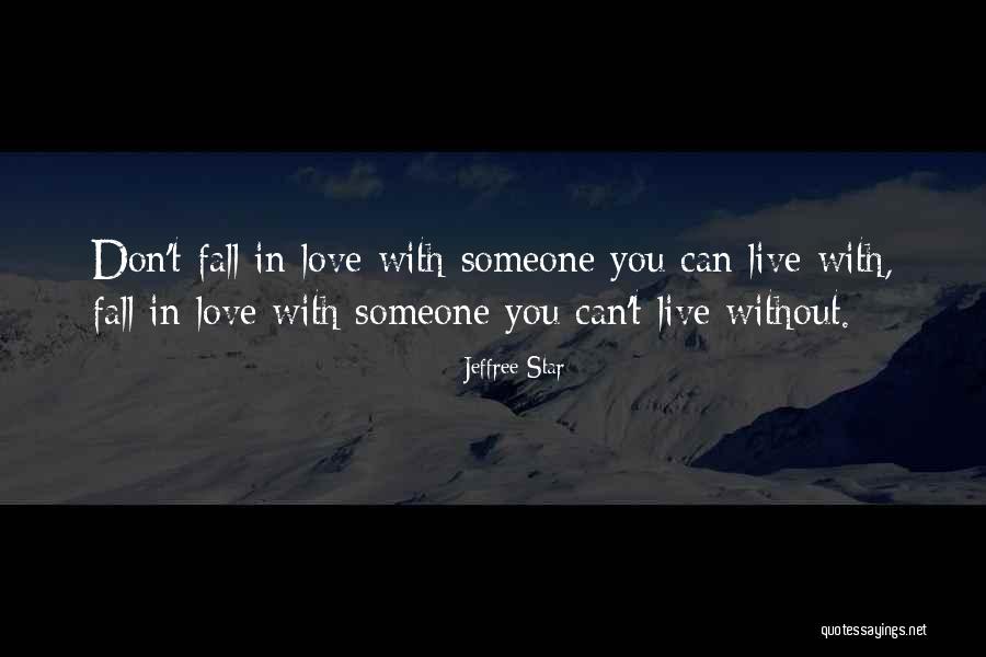 When You Love Someone But Dont Want To Be With Them Quotes By Jeffree Star When You Love Someone But Dont Want To Be With Them Quotes By Jeffree Star