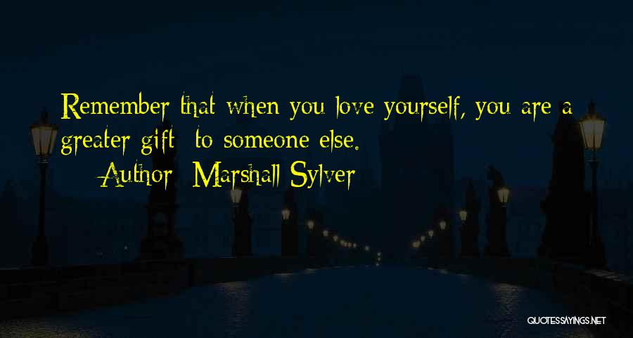 When You Love Someone Else Quotes By Marshall Sylver